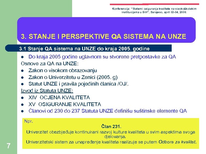 Konferencija: ‘’Sistemi osiguranja kvalitete na visokoškolskim institucijama u Bi. H”, Sarajevo, april 03 -04,