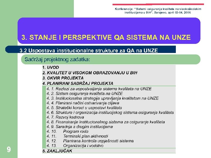 Konferencija: ‘’Sistemi osiguranja kvalitete na visokoškolskim institucijama u Bi. H”, Sarajevo, april 03 -04,