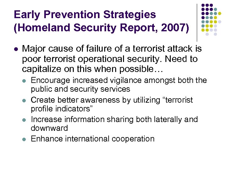 Early Prevention Strategies (Homeland Security Report, 2007) l Major cause of failure of a