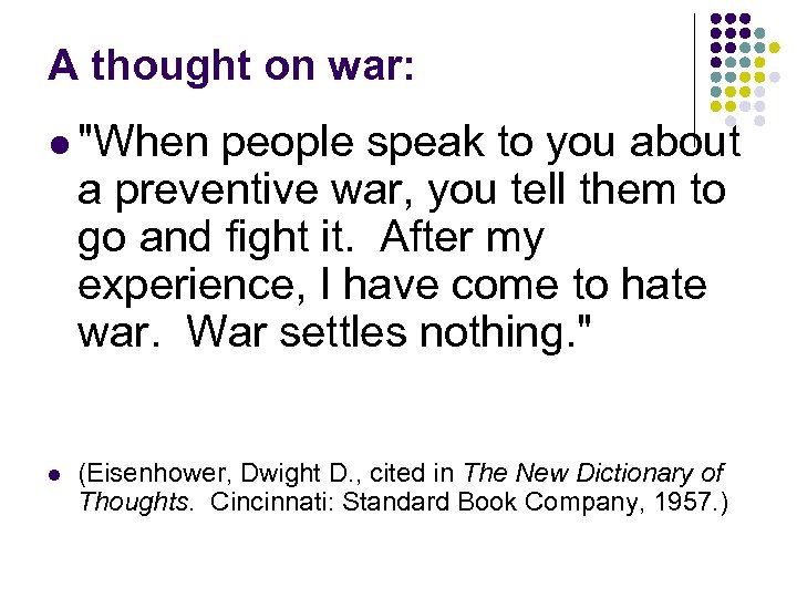 A thought on war: l "When people speak to you about a preventive war,