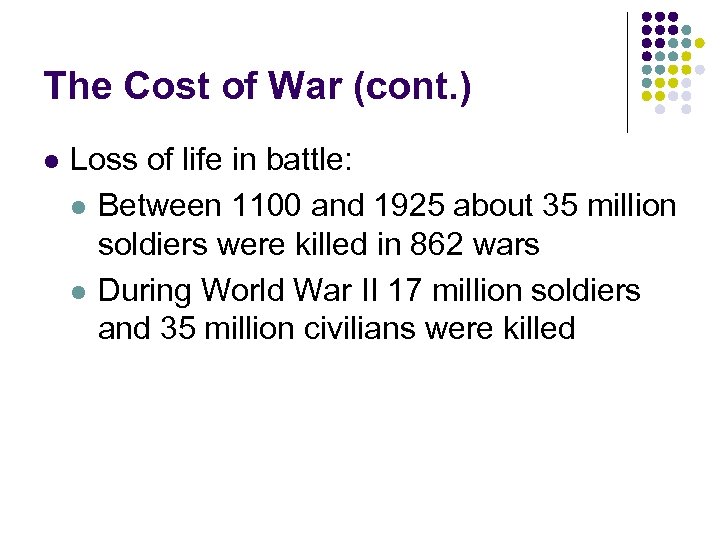 The Cost of War (cont. ) l Loss of life in battle: l Between