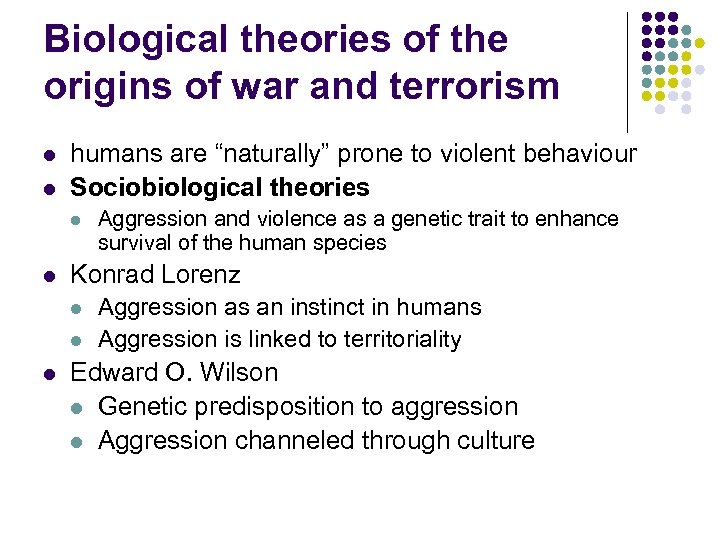 Biological theories of the origins of war and terrorism l l humans are “naturally”