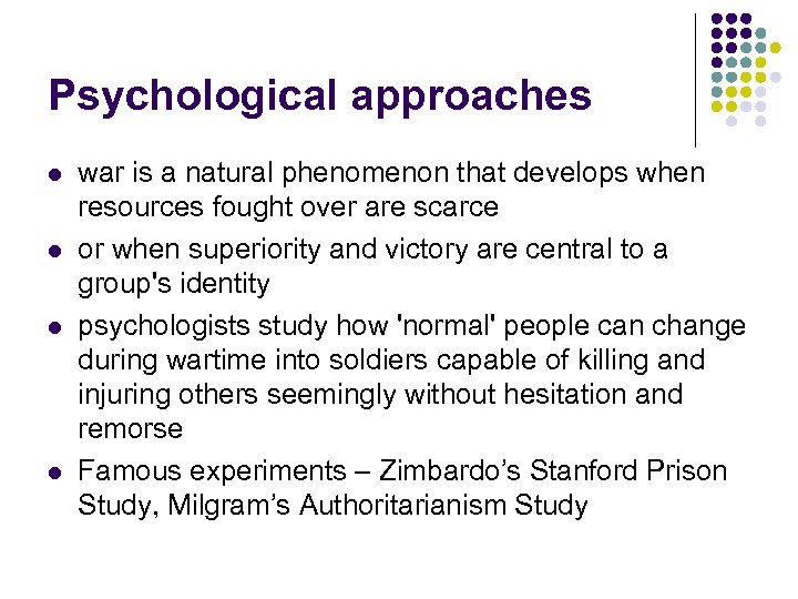 Psychological approaches l l war is a natural phenomenon that develops when resources fought