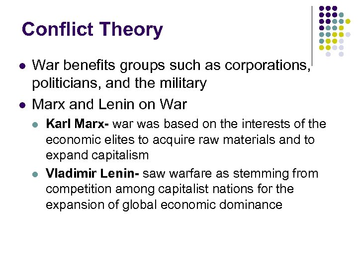 Conflict Theory l l War benefits groups such as corporations, politicians, and the military