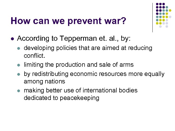 How can we prevent war? l According to Tepperman et. al. , by: l