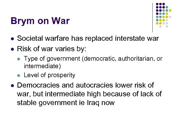 Brym on War l l Societal warfare has replaced interstate war Risk of war