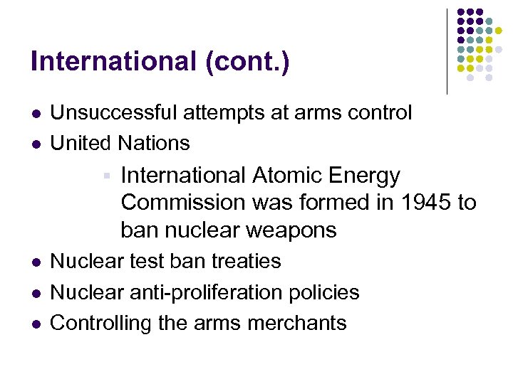 International (cont. ) l l Unsuccessful attempts at arms control United Nations § l