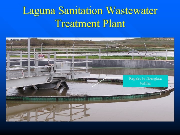 Laguna Sanitation Wastewater Treatment Plant Repairs to fiberglass baffles 