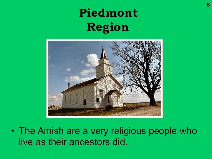 Piedmont Region • The Amish are a very religious people who live as their