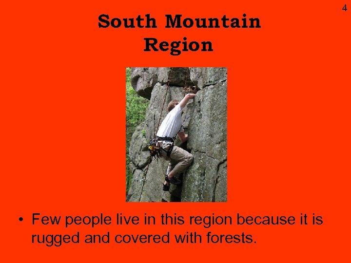 South Mountain Region • Few people live in this region because it is rugged