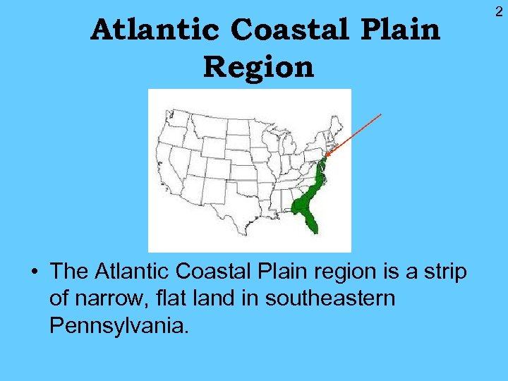 Atlantic Coastal Plain Region • The Atlantic Coastal Plain region is a strip of