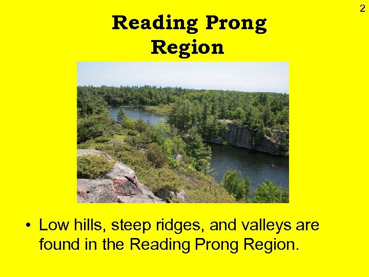 Reading Prong Region • Low hills, steep ridges, and valleys are found in the