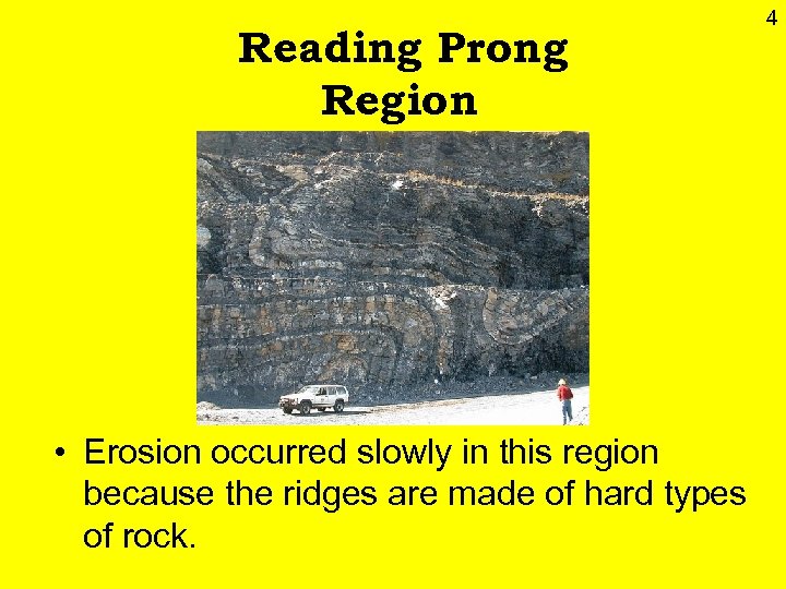 Reading Prong Region • Erosion occurred slowly in this region because the ridges are