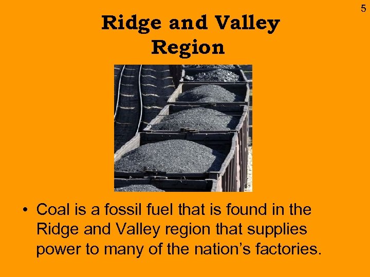 Ridge and Valley Region • Coal is a fossil fuel that is found in