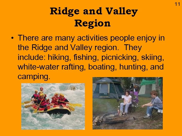 Ridge and Valley Region • There are many activities people enjoy in the Ridge