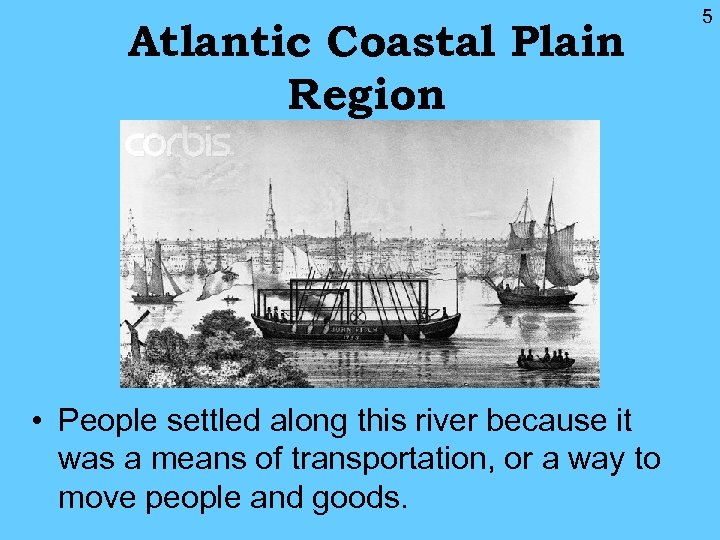 Atlantic Coastal Plain Region • People settled along this river because it was a