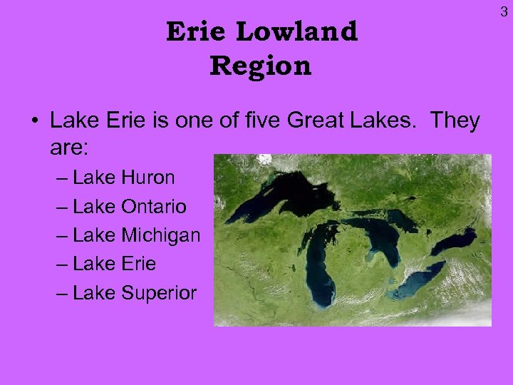 Erie Lowland Region • Lake Erie is one of five Great Lakes. They are: