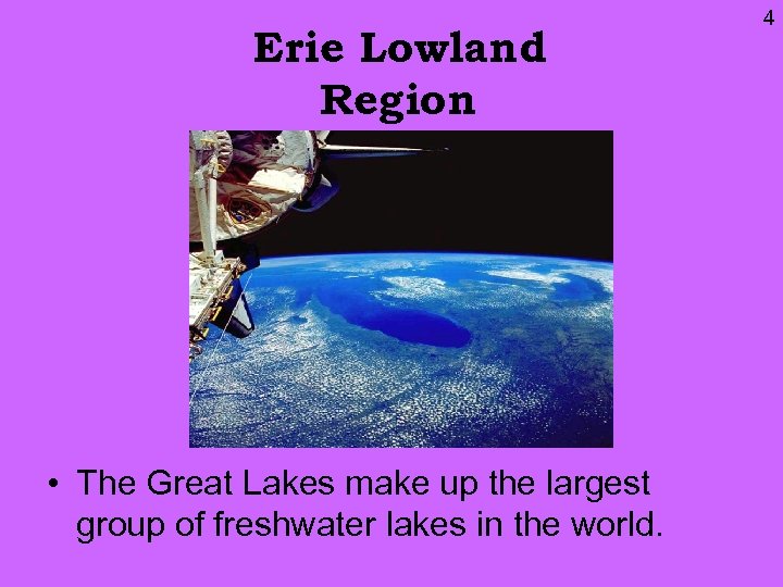 Erie Lowland Region • The Great Lakes make up the largest group of freshwater