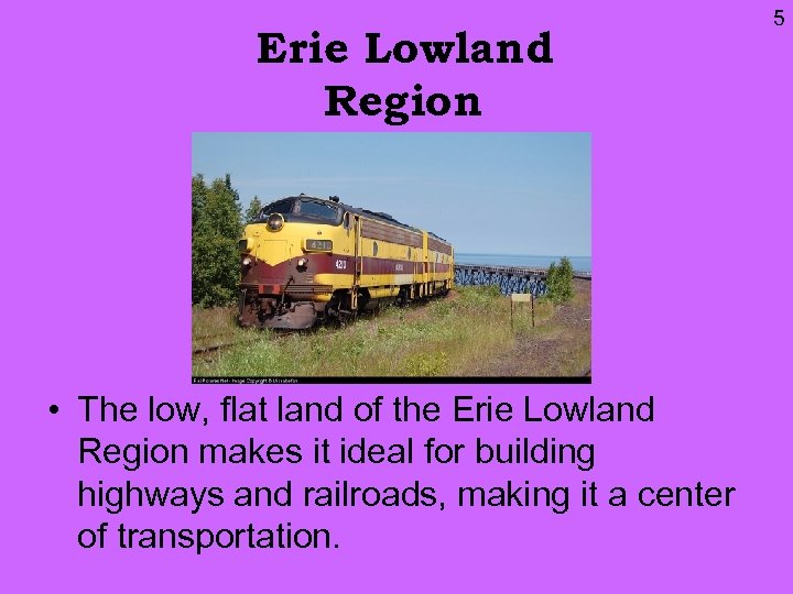 Erie Lowland Region • The low, flat land of the Erie Lowland Region makes