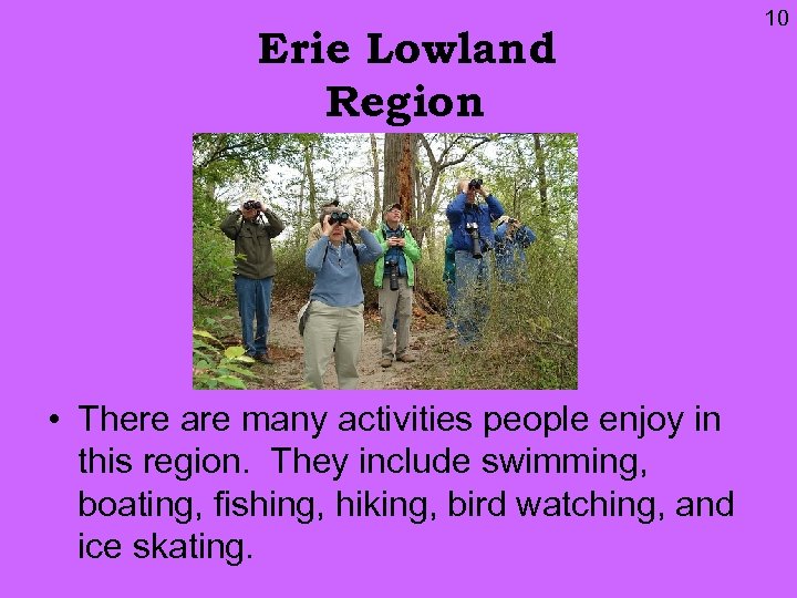 Erie Lowland Region • There are many activities people enjoy in this region. They