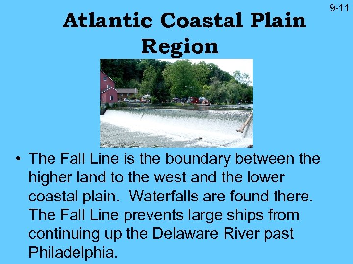 Atlantic Coastal Plain Region • The Fall Line is the boundary between the higher