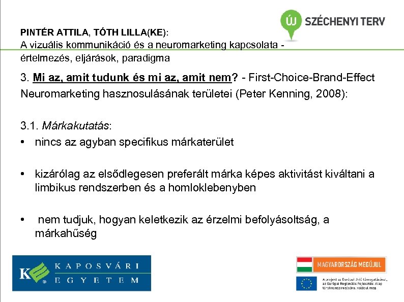 PINTÉR ATTILA, TÓTH LILLA(KE): A vizuális kommunikáció és a neuromarketing kapcsolata értelmezés, eljárások, paradigma