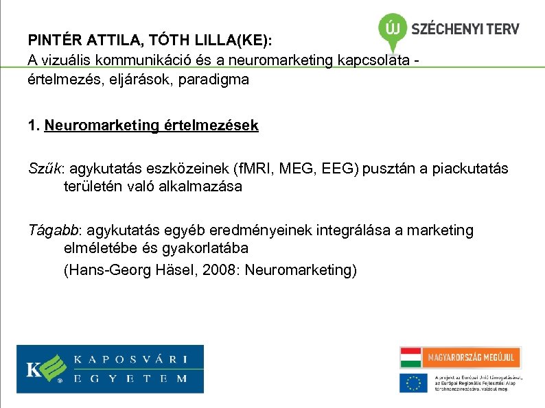 PINTÉR ATTILA, TÓTH LILLA(KE): A vizuális kommunikáció és a neuromarketing kapcsolata értelmezés, eljárások, paradigma