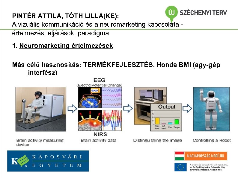 PINTÉR ATTILA, TÓTH LILLA(KE): A vizuális kommunikáció és a neuromarketing kapcsolata értelmezés, eljárások, paradigma