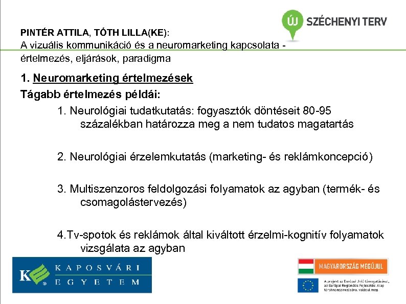 PINTÉR ATTILA, TÓTH LILLA(KE): A vizuális kommunikáció és a neuromarketing kapcsolata értelmezés, eljárások, paradigma