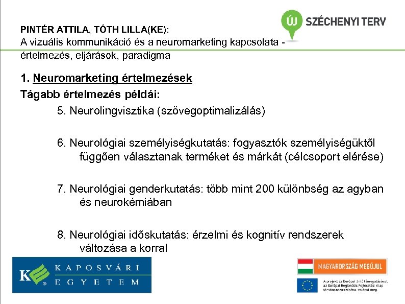 PINTÉR ATTILA, TÓTH LILLA(KE): A vizuális kommunikáció és a neuromarketing kapcsolata értelmezés, eljárások, paradigma