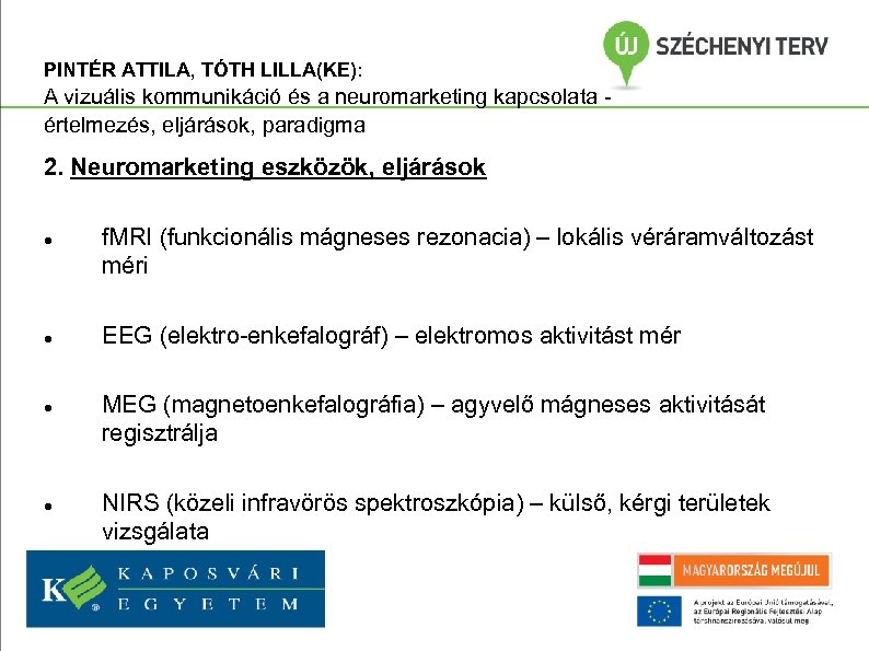 PINTÉR ATTILA, TÓTH LILLA(KE): A vizuális kommunikáció és a neuromarketing kapcsolata értelmezés, eljárások, paradigma