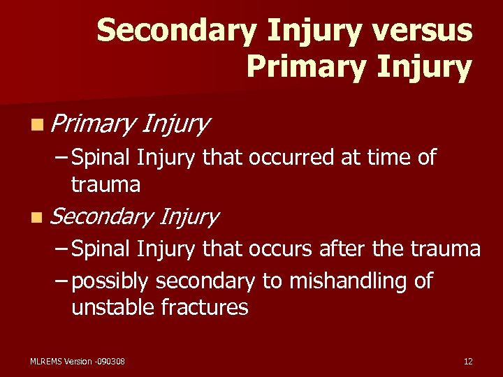 Secondary Injury versus Primary Injury n Primary Injury – Spinal Injury that occurred at