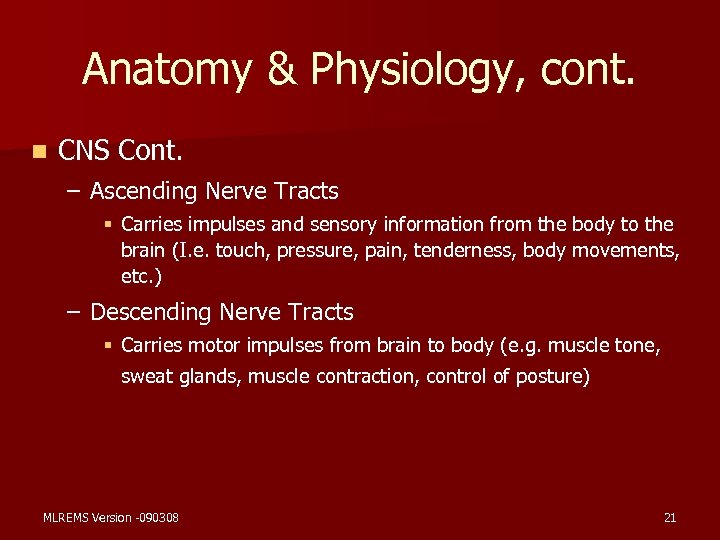 Anatomy & Physiology, cont. n CNS Cont. – Ascending Nerve Tracts § Carries impulses