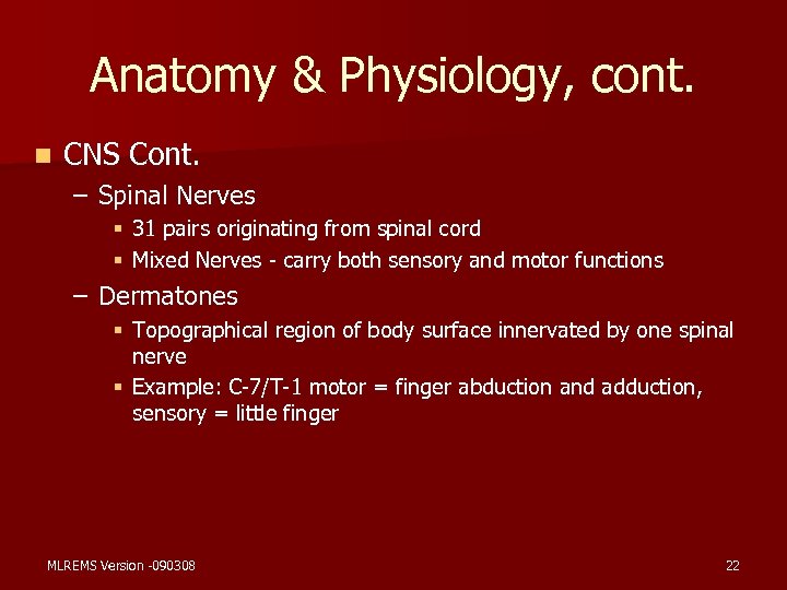 Anatomy & Physiology, cont. n CNS Cont. – Spinal Nerves § 31 pairs originating