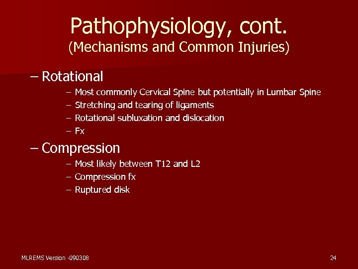 Pathophysiology, cont. (Mechanisms and Common Injuries) – Rotational – – Most commonly Cervical Spine