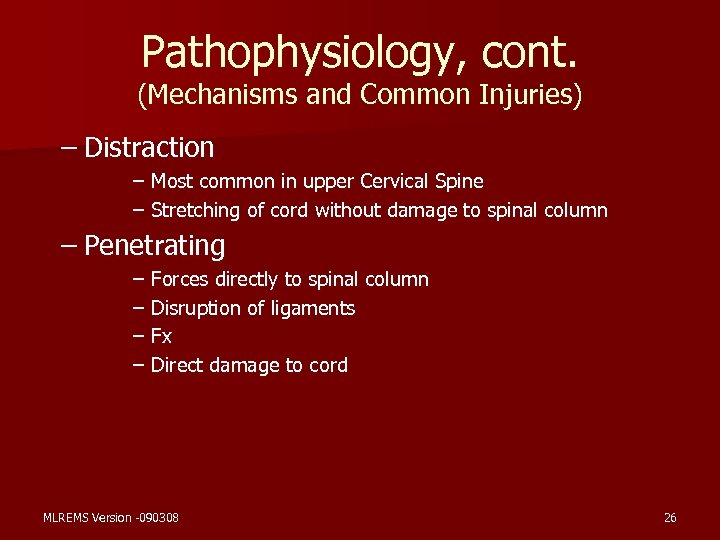 Pathophysiology, cont. (Mechanisms and Common Injuries) – Distraction – Most common in upper Cervical