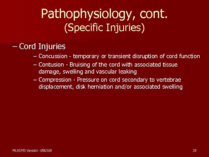 Pathophysiology, cont. (Specific Injuries) – Cord Injuries – Concussion - temporary or transient disruption