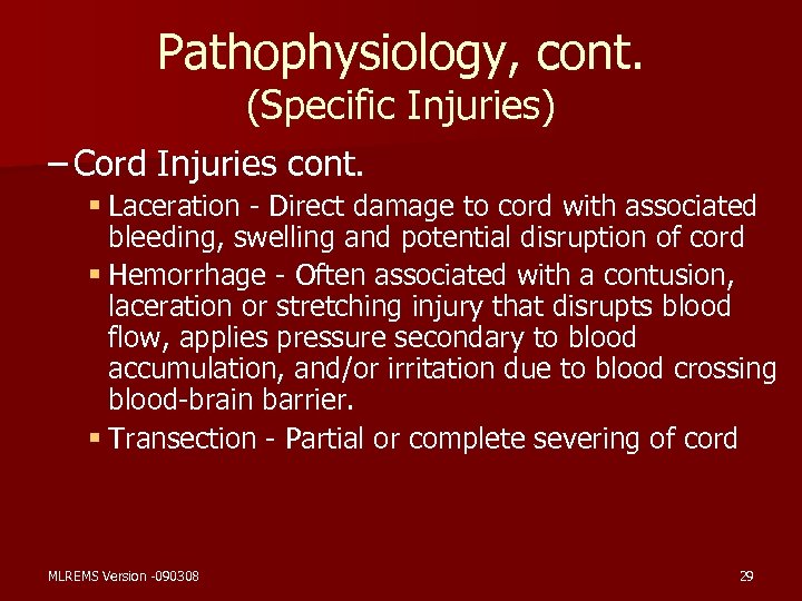 Pathophysiology, cont. (Specific Injuries) – Cord Injuries cont. § Laceration - Direct damage to