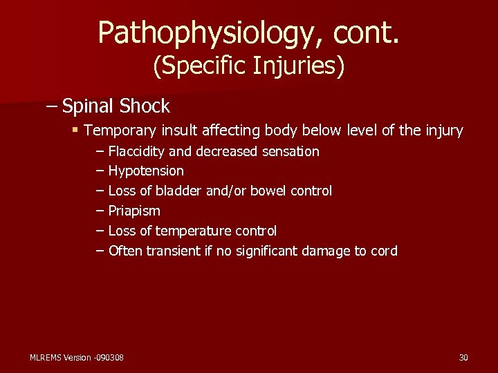 Pathophysiology, cont. (Specific Injuries) – Spinal Shock § Temporary insult affecting body below level