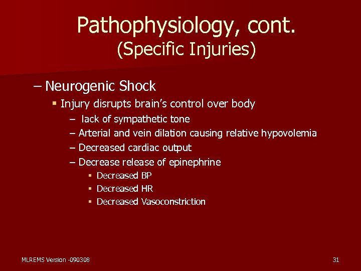 Pathophysiology, cont. (Specific Injuries) – Neurogenic Shock § Injury disrupts brain’s control over body