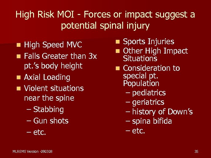 High Risk MOI - Forces or impact suggest a potential spinal injury n n