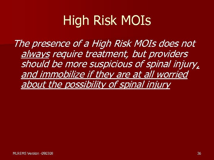 High Risk MOIs The presence of a High Risk MOIs does not always require