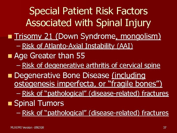 Special Patient Risk Factors Associated with Spinal Injury n Trisomy 21 (Down Syndrome, mongolism)