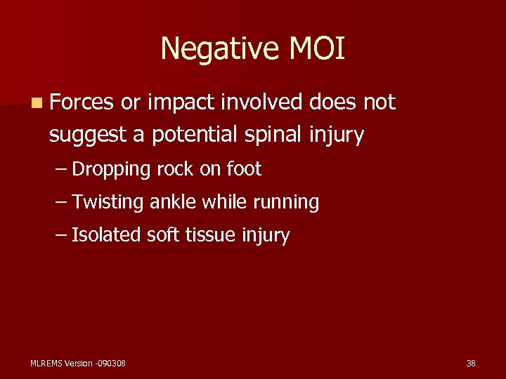 Negative MOI n Forces or impact involved does not suggest a potential spinal injury