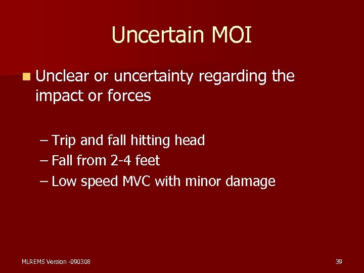 Uncertain MOI n Unclear or uncertainty regarding the impact or forces – Trip and