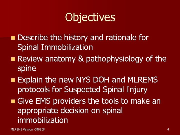 Objectives n Describe the history and rationale for Spinal Immobilization n Review anatomy &