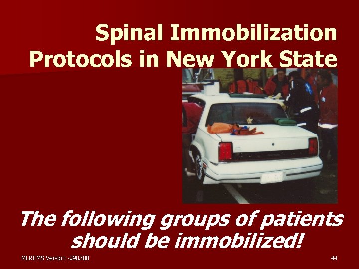 Spinal Immobilization Protocols in New York State The following groups of patients should be