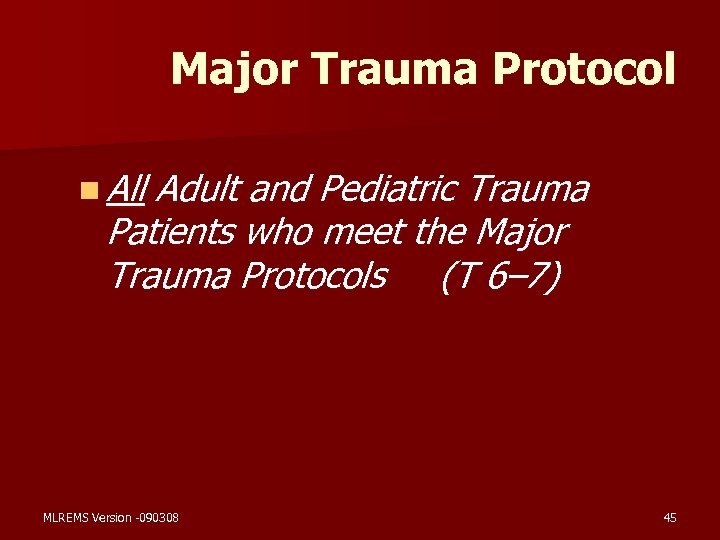 Major Trauma Protocol n All Adult and Pediatric Trauma Patients who meet the Major