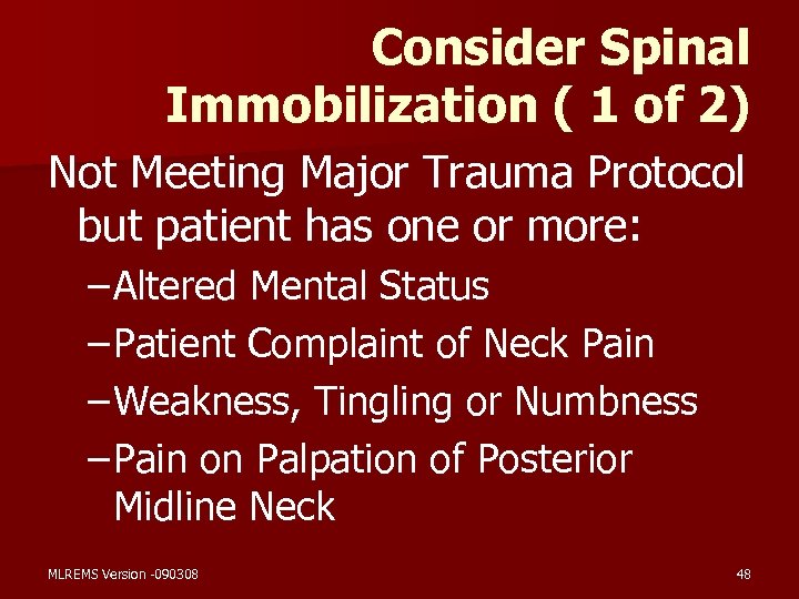 Consider Spinal Immobilization ( 1 of 2) Not Meeting Major Trauma Protocol but patient