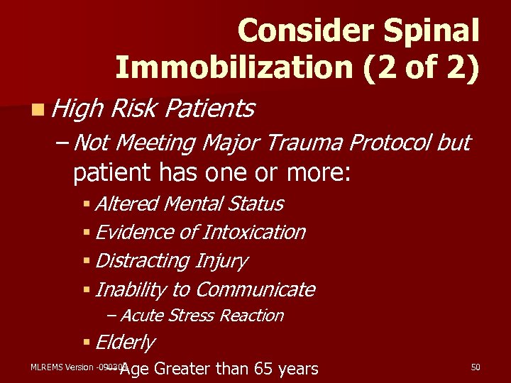 Consider Spinal Immobilization (2 of 2) n High Risk Patients – Not Meeting Major